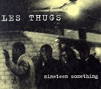 Les Thugs/Nineteen Something