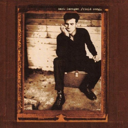 LANEGAN,MARK/FIELD SONGS