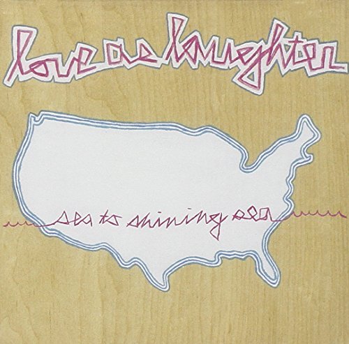 LOVE AS LAUGHTER/SEA TO SHINING SEA