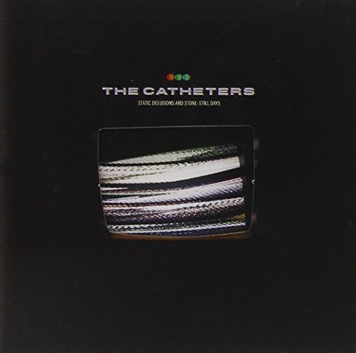 Catheters/Static Delusions & Stone-Still