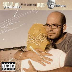 David Cross/Shut Up You Fucking Baby!@Explicit Version@2 Cd Set