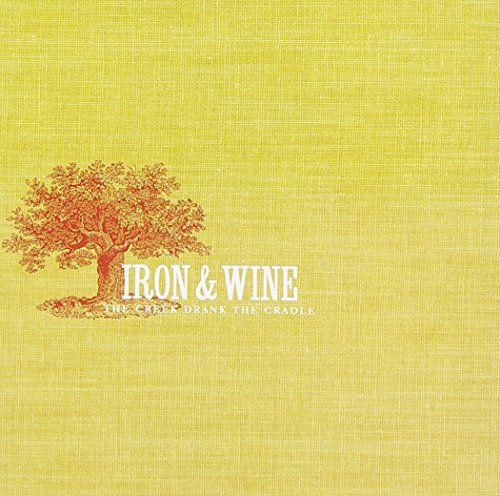 IRON & WINE/CREEK DRANK THE CRADLE