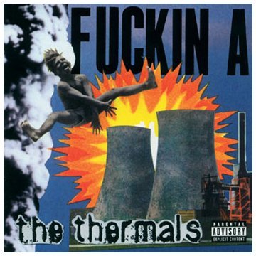 Thermals/Fuckin A@Explicit Version