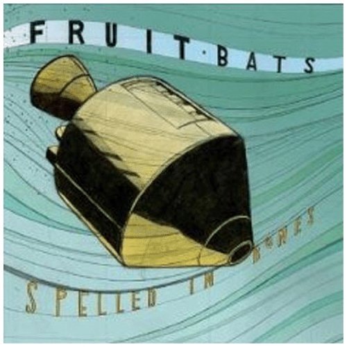 Fruit Bats/Spelled In Bones