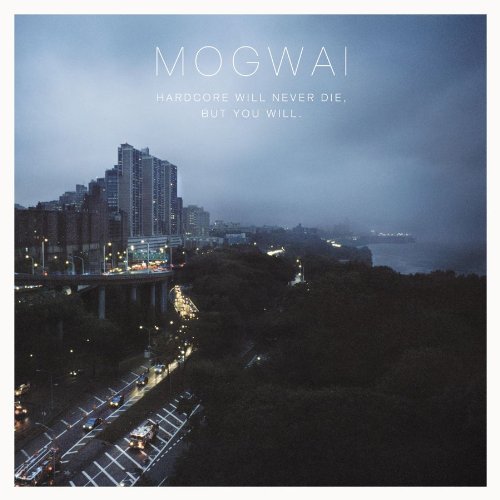 MOGWAI/HARDCORE WILL NEVER DIE BUT YO