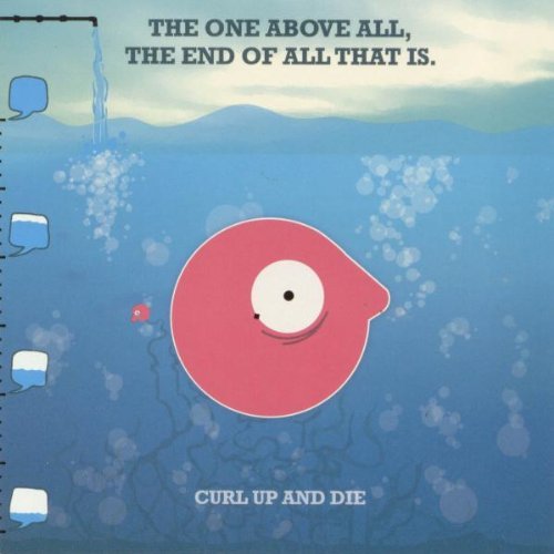 Curl Up & Die/One Above All End Of All That