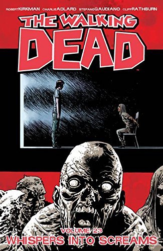 Robert Kirkman/The Walking Dead Volume 23@ Whispers Into Screams