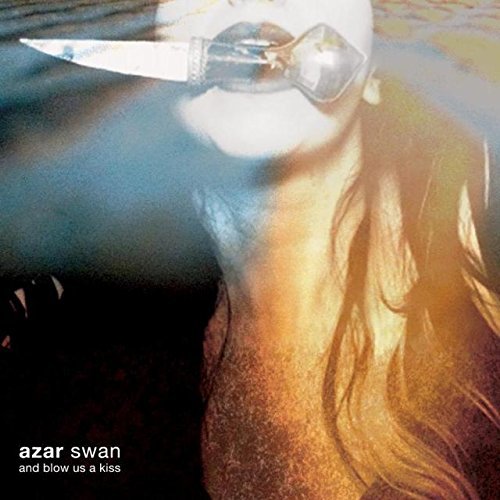 Azar Swan/And Blow Us A Kiss