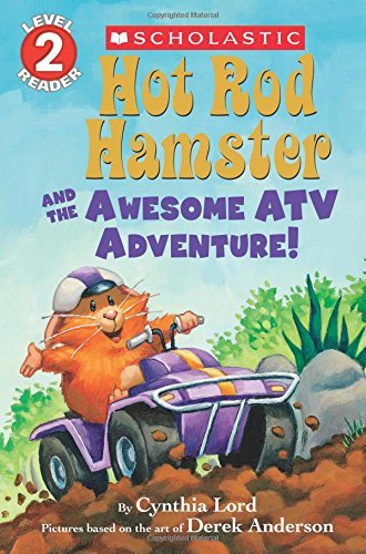 Cynthia Lord/Hot Rod Hamster and the Awesome ATV Adventure!