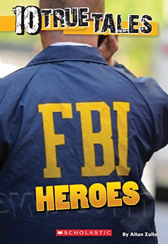 Allan Zullo/10 True Tales@ FBI Heroes