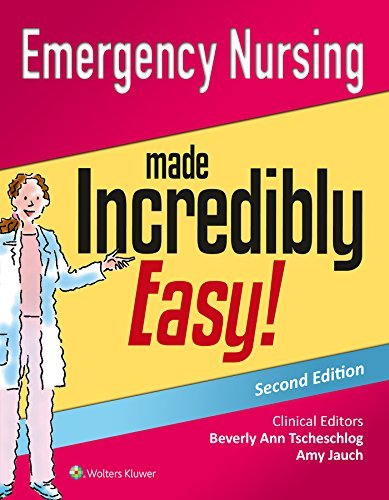 Lippincott Williams & Wilkins Emergency Nursing Made Incredibly Easy! 0002 Edition; 