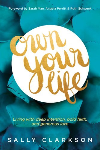 Sally Clarkson/Own Your Life
