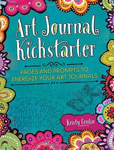 Kristy Conlin Art Journal Kickstarter Pages And Prompts To Energize Your Art Journals 