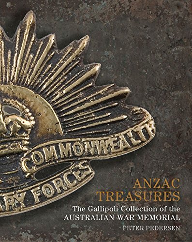 Peter Pedersen Anzac Treasures The Gallipoli Collection Of The Australian War Me 