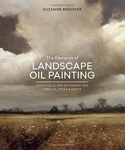 Suzanne Brooker/The Elements of Landscape Oil Painting@ Techniques for Rendering Sky, Terrain, Trees, and