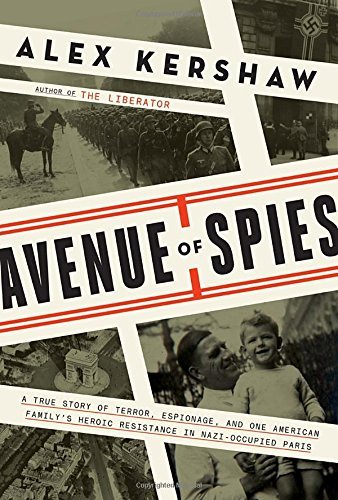 Alex Kershaw/Avenue of Spies@ A True Story of Terror, Espionage, and One Americ