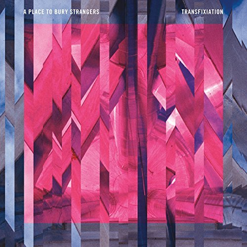 Place To Bury Strangers/Transfixiation