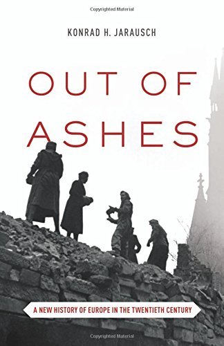 Konrad H. Jarausch/Out of Ashes@ A New History of Europe in the Twentieth Century