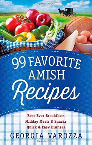 Georgia Varozza 99 Favorite Amish Recipes *best Ever Breakfasts *midday Meals And Snacks *q 