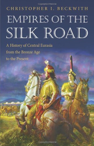 Christopher I. Beckwith Empires Of The Silk Road A History Of Central Eurasia From The Bronze Age 