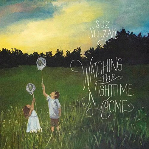Suz Slezak/Watching The Nightime Come