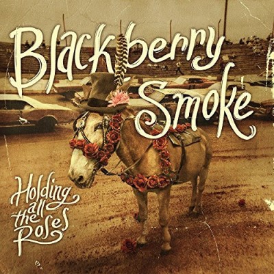 Blackberry Smoke/Holding All The Roses@Explicit Version