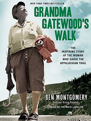 Ben Montgomery Grandma Gatewood's Walk The Inspiring Story Of The Woman Who Saved The Ap Mp3 CD 
