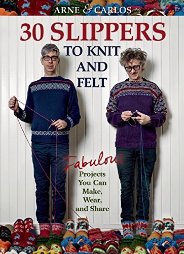 Arne Nerjordet Arne & Carlos 30 Slippers To Knit & Felt Fabulous Projects You Can Make Wear And Share 