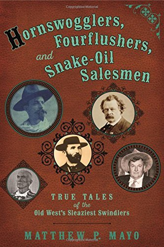 Matthew P. Mayo/Hornswogglers, Fourflushers & Snake-oil Salesmen