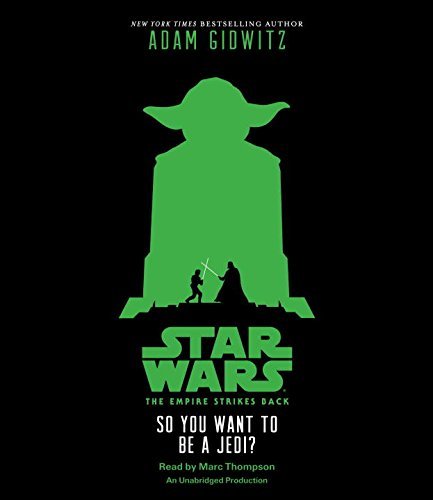 Adam Gidwitz/Star Wars@ The Empire Strikes Back So You Want to Be a Jedi?