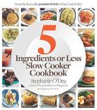 Stephanie O'dea Five Ingredients Or Less Slow Cooker Cookbook 