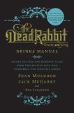 Sean Muldoon The Dead Rabbit Drinks Manual Secret Recipes And Barroom Tales From Two Belfast 