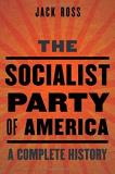 Jack Ross The Socialist Party Of America A Complete History 