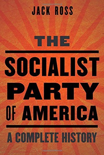 Jack Ross The Socialist Party Of America A Complete History 