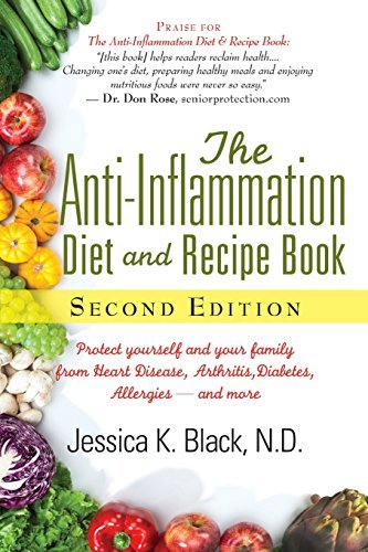 Jessica K. Black The Anti Inflammation Diet And Recipe Book Second Protect Yourself And Your Family From Heart Disea 0002 Edition; 