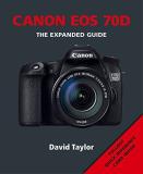 David Taylor Canon Eos 70d The Expanded Guide 