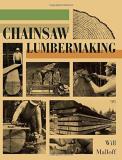 Will Malloff Chainsaw Lumbermaking Reprint 