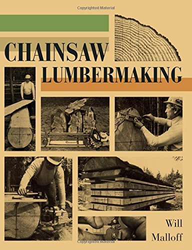 Will Malloff Chainsaw Lumbermaking Reprint 