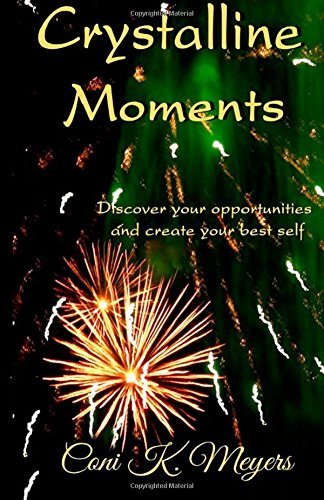 Coni K. Meyers/Crystalline Moments@ Discover Your Opportunities and Create Your Best