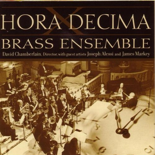 Hora Decima Brass Ensemble/Con For Brass Choir/Nonet For@Alessi (Trbn)/Markey (Trbn)@Chamberlain/Hora Decima Brass