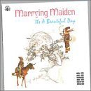 It's A Beautiful Day/Marrying Maiden