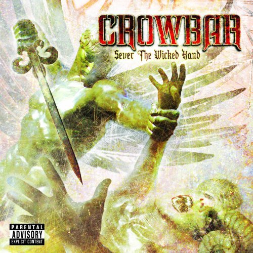 Crowbar/Sever The Wicked Hand@Explicit Version