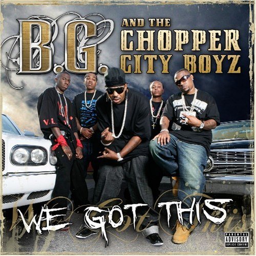 B.G. & The Chopper City Boyz/We Got This@Explicit Version
