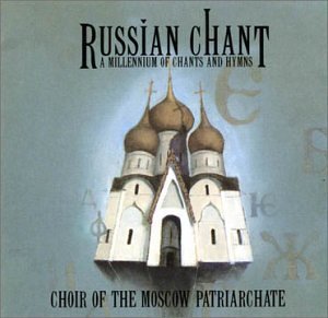 Moscow Patriarchate Choir Russian Chant Moscow Patriarchate Choir 