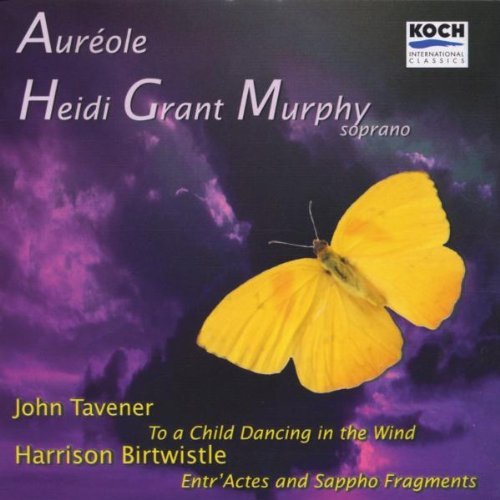 Tavener/Birtwistle/To A Child Dancing In The Wind@Murphy*heide Grant (Sop)@Aureole