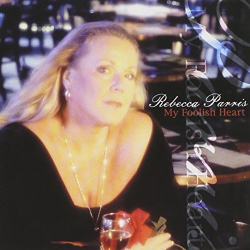 Rebecca Parris/My Foolish Heart