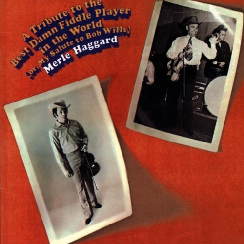 HAGGARD,MERLE/TRIBUTE TO THE BEST DAMN FIDDL