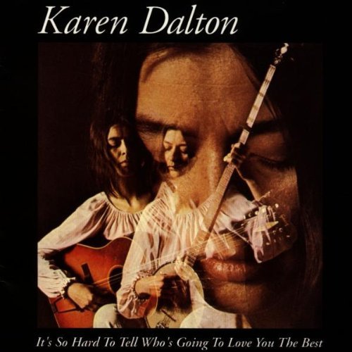 Karen Dalton It's So Hard To Tell Who's Goi 