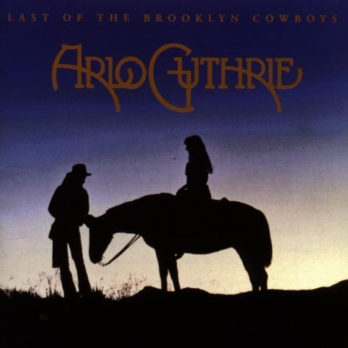 Arlo Guthrie/Last Of The Brooklyn Cowboys