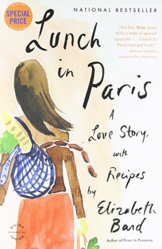 Elizabeth Bard Lunch In Paris A Love Story With Recipes Special 
